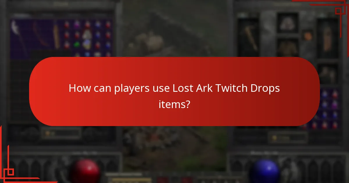 How can players use Lost Ark Twitch Drops items?