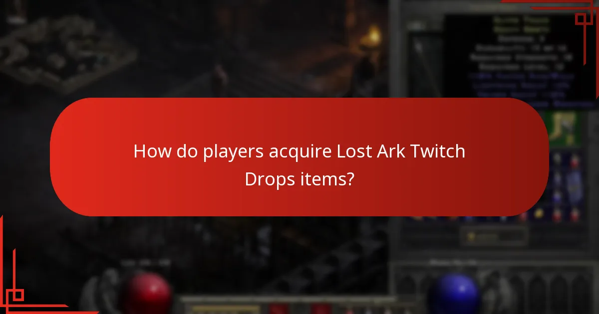How do players acquire Lost Ark Twitch Drops items?