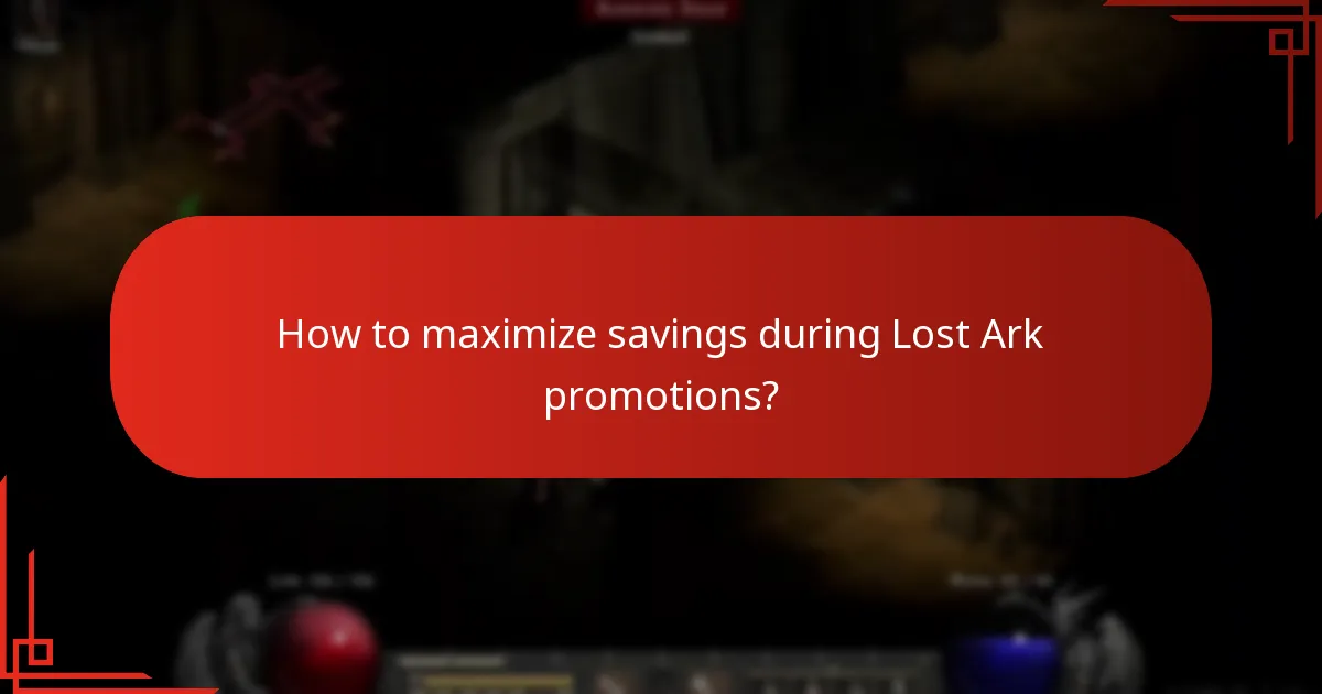 How to maximize savings during Lost Ark promotions?