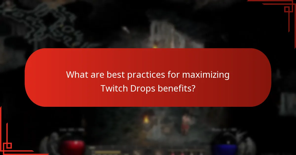 What are best practices for maximizing Twitch Drops benefits?