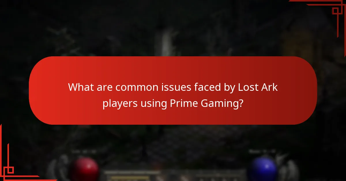 What are common issues faced by Lost Ark players using Prime Gaming?