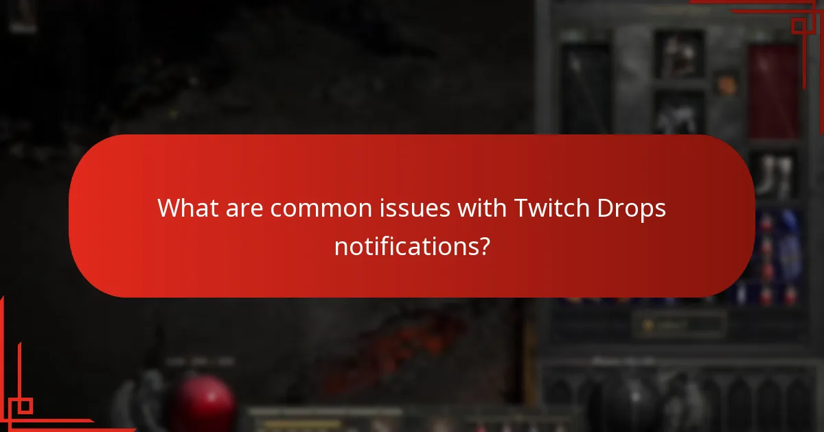 What are common issues with Twitch Drops notifications?