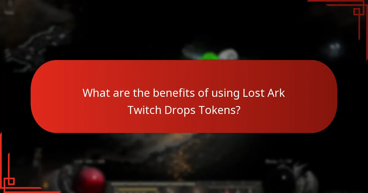 What are the benefits of using Lost Ark Twitch Drops Tokens?