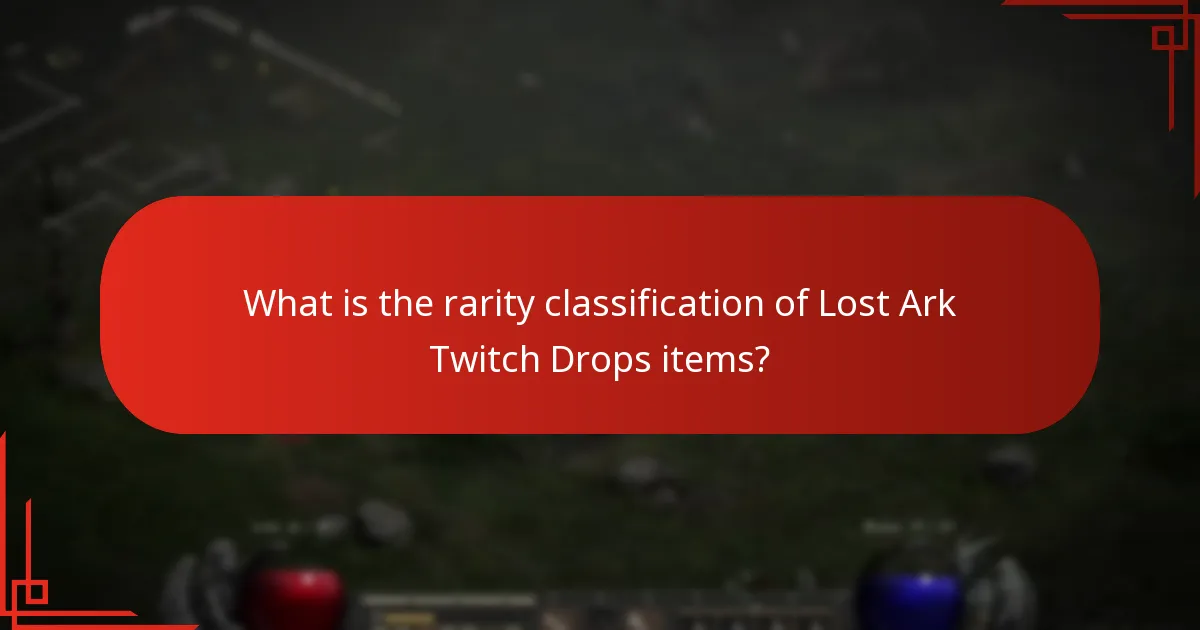 What is the rarity classification of Lost Ark Twitch Drops items?