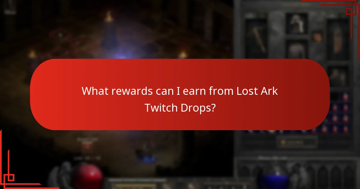 What rewards can I earn from Lost Ark Twitch Drops?