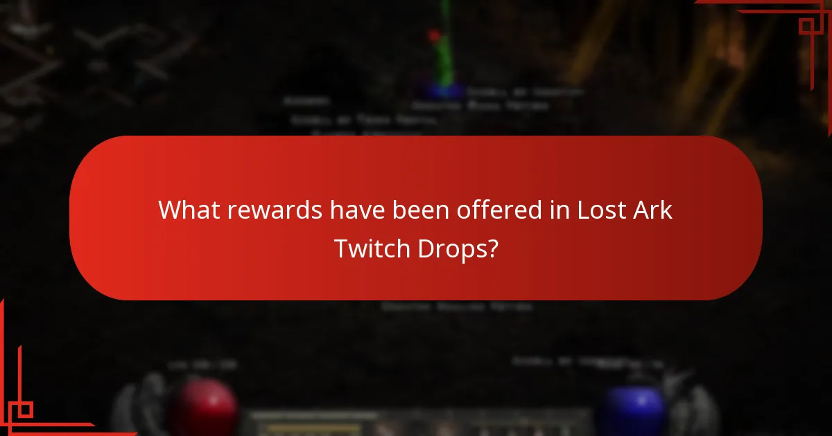 What rewards have been offered in Lost Ark Twitch Drops?