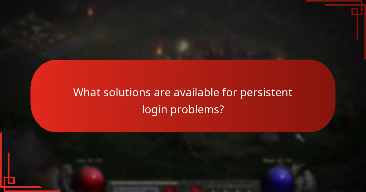 What solutions are available for persistent login problems?