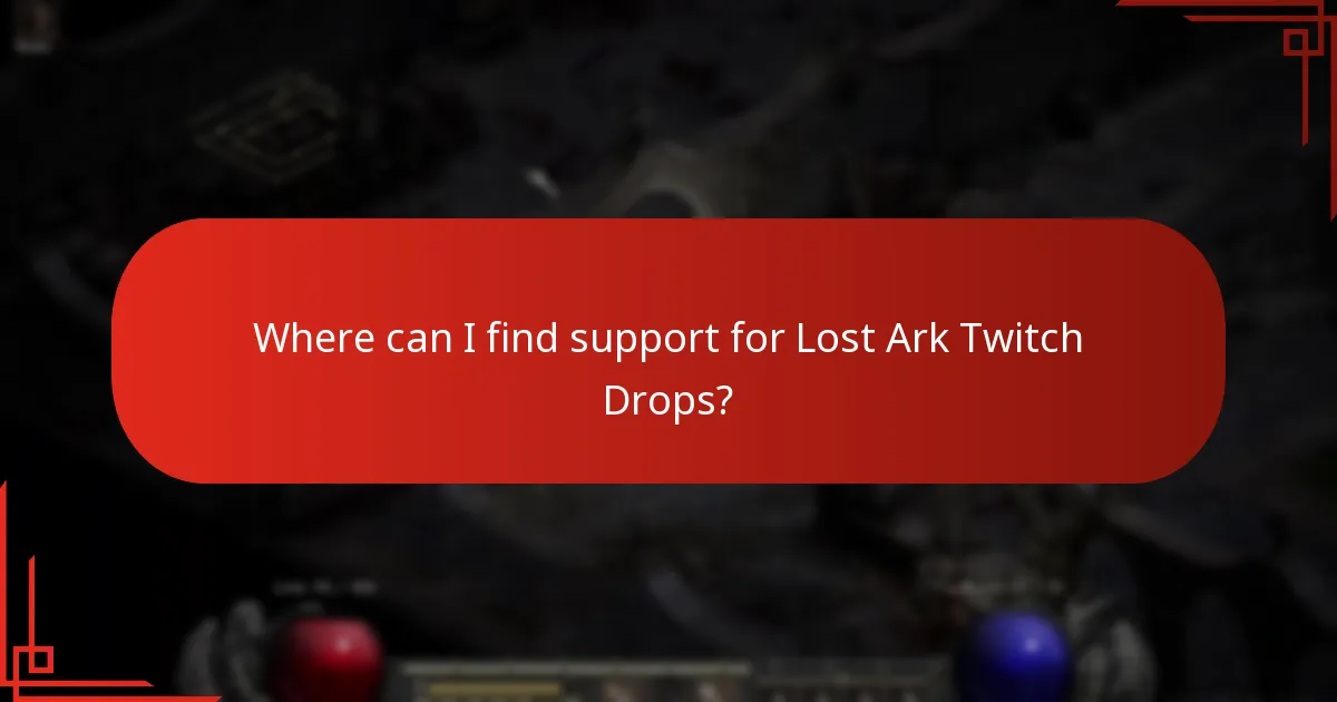 Where can I find support for Lost Ark Twitch Drops?