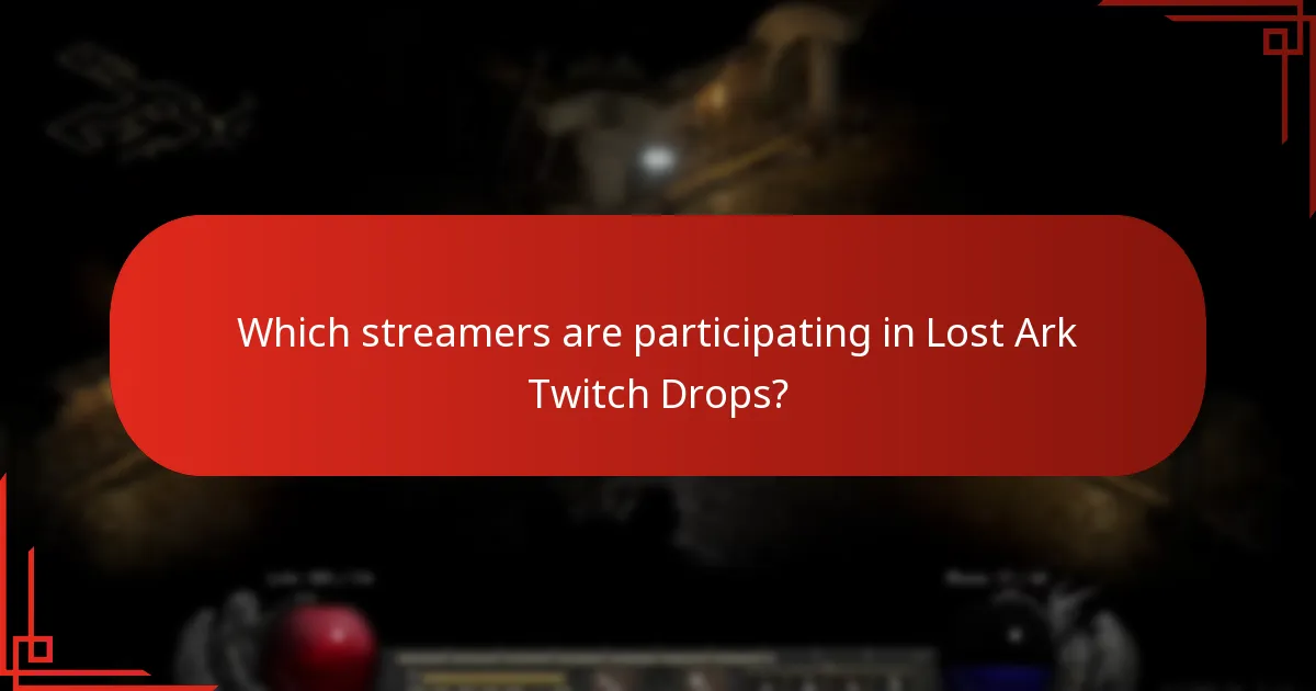 Which streamers are participating in Lost Ark Twitch Drops?