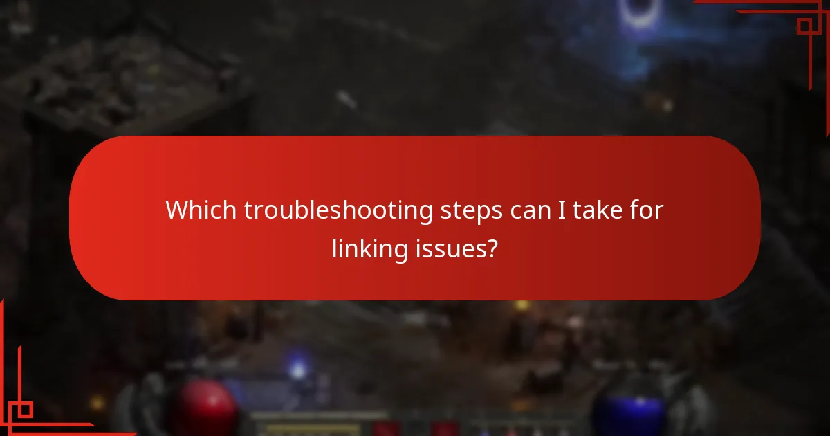 Which troubleshooting steps can I take for linking issues?
